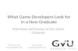 What Game Developers Look for in a New Graduate Interviews and Surveys at One Game Company Michael Hewner hewner@gatech.edu Mark Guzdial guzdial@cc.gatech.edu.