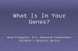 What Is In Your Genes? Anna Frangulov, B.S. Research Coordinator Children’s Hospital Boston.