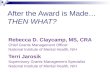 After the Award is Made…THEN WHAT? Rebecca D. Claycamp, MS, CRA Chief Grants Management Officer National Institute of Mental Health, NIH Terri Jarosik.