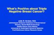 What’s Positive about Triple Negative Breast Cancer? Julie R. Gralow, M.D. Jill Professor Endowed Professor of Breast Cancer Director, Breast Medical Oncology.