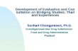 Development of Evaluation and Consultation on Bridging Studies: Thailand Experiences Suchart Chongprasert, Ph.D. Investigational New Drug Subdivision Food.