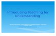 Introducing Teaching for Understanding Marian McCarthy, Ionad Bairre, The Teaching and Learning Centre, UCC mmccarthy@education.ucc.ie.
