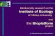 Biodiversity research at the Institute of Ecology of Vilnius University and the Bioplatform project by Eduardas Budrys, ebudrys@ekoi.lt.