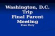 Washington, D.C. Trip Final Parent Meeting April 14, 2014 Evan Flury.
