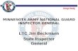 MINNESOTA ARMY NATIONAL GUARD INSPECTOR GENERAL LTC Jim Beckmann State Inspector General.