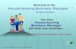 Welcome to the See how Housecleaning Business Manager will tame your business… Demonstration © 2007 Housecleaning Business Manager™ All Rights Reserved.
