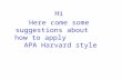 Hi Here come some suggestions about how to apply APA Harvard style.