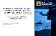 Federal Aviation Administration Aeronautical Mobile Airport Communications System (AeroMACS) Status Briefing Presentation to WG-M/18 Montreal, Canada Presented.