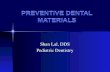 PREVENTIVE DENTAL MATERIALS Shan Lal, DDS Pediatric Dentistry.