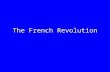 The French Revolution. Prerevolutionary France History –110 years of war to expand French influence and territory –XIV lives extravagantly = DEBT –Builds.