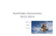 Northlake Elementary 2013-2014 Here We Go!. Eagles Soar.