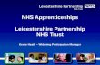 NHS Apprenticeships Leicestershire Partnership NHS Trust Kerrie Heath – Widening Participation Manager.