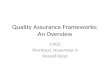 Quality Assurance Frameworks: An Overview CAGS Montreal, November 4 Ronald Bond 1.