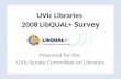 UVic Libraries 2008 LibQUAL+ Survey Prepared for the UVic Senate Committee on Libraries.