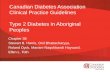 Canadian Diabetes Association Clinical Practice Guidelines Type 2 Diabetes in Aboriginal Peoples Chapter 38 Stewart B. Harris, Onil Bhattacharyya, Roland.