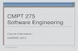 1 CMPT 275 Software Engineering Course Information SUMMER 2014 Janice Regan, 2008-2014.