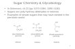 1 Sugar Chemistry & Glycobiology In Solomons, ch.22 (pp 1073-1084, 1095-1100) Sugars are poly-hydroxy aldehydes or ketones Examples of simple sugars that.