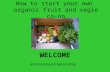 How to start your own organic fruit and vegie co-op WELCOME Kim Cornford & Neesh Wray.