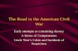 The Road to the American Civil War Early attempts at containing slavery A Series of Compromises Uncle Tom’s Cabin and Incidents of Suspicions.