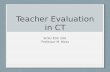 Teacher Evaluation in CT SCSU EDU 200 Professor M. Bless.