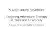 A Counselling Adventure Exploring Adventure Therapy at Teesside University Pamela Jones and Callum Anderson.