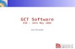 GCT Software ESR - 10th May 2006 Jim Brooke. Jim Brooke, 10 th May 2006 HAL/CAEN Overview GCT Driver GCT GUI Trigger Supervisor Config DB Test scripts.