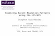 Examining Recent Migration Patterns using the LFS/APS Stephen Drinkwater WISERD School of Business and Economics Swansea University IZA, Bonn and CReAM,