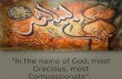 "In the name of God, most Gracious, most Compassionate".