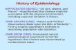 History of Epidemiology HIPPOCRATES (400 BC): “On Airs, Waters, and Places” –Hypothesized that disease might be associated with the physical environment,