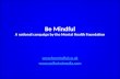 Be Mindful A national campaign by the Mental Health Foundation  .