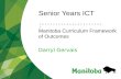 Senior Years ICT Manitoba Curriculum Framework of Outcomes Darryl Gervais.