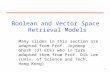 1 Boolean and Vector Space Retrieval Models Many slides in this section are adapted from Prof. Joydeep Ghosh (UT ECE) who in turn adapted them from Prof.