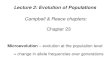 Lecture 2: Evolution of Populations Campbell & Reece chapters: Chapter 23 Microevolution – evolution at the population level = change in allele frequencies.