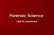 Forensic Science Unit D: Summary. Forensic Engineering Concerned with: Concerned with: –Failure analysis –Accident reconstruction –Cause and origin of.