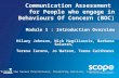 Communication Assessment for People who engage in Behaviours Of Concern (BOC) Module 1 : Introduction Overview Hilary Johnson, Nick Hagiliassis, Barbara.