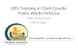 GPS Tracking of Clark County Public Works Vehicles Matt Deitemeyer GIS Analyst.