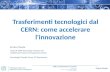 Enrico Chesta Trasferimenti tecnologici dal CERN: come accelerare l'innovazione Enrico Chesta Head of CERN Technology Transfer and Intellectual Property.