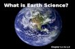 What is Earth Science? Chapter 1.1 & 1.2. Earth Science The name for all the sciences that collectively seek to understand the Earth. –Geology – the study.