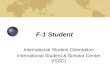 F-1 Student International Student Orientation International Student & Scholar Center (ISSC)