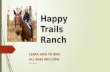 Happy Trails Ranch LEARN HOW TO RIDE ALL AGES WELCOME Kelly Sukley.
