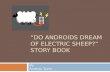 “DO ANDROIDS DREAM OF ELECTRIC SHEEP?” STORY BOOK By Amanda Taylor.