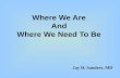 Where We Are And Where We Need To Be Jay H. Sanders, MD.