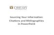 Sourcing Your Information: Citations and Bibliographies in PowerPoint 1.