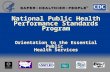 National Public Health Performance Standards Program Orientation to the Essential Public Health Services.