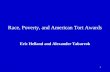 1 Race, Poverty, and American Tort Awards Eric Helland and Alexander Tabarrok.