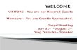 VISITORS – You are our Honored Guests Members - You are Greatly Appreciated. Gospel Meeting July 31 st – August 3 rd Greg Dismuke - Speaker.