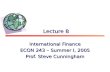 Lecture 8 International Finance ECON 243 – Summer I, 2005 Prof. Steve Cunningham.