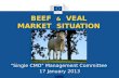 BEEF & VEAL MARKET SITUATION "Single CMO" Management Committee 17 January 2013.