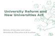 University Reform and New Universities Act. The Finnish Higher Education System The Finnish higher education system comprises of two parallel sectors: