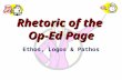 Rhetoric of the Op-Ed Page Ethos, Logos & Pathos.
